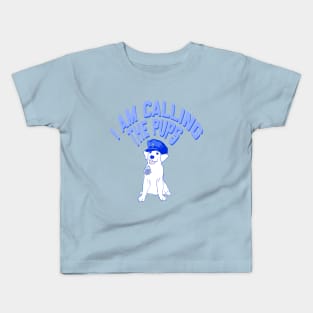 i am calling the pups / police officer dog pun Kids T-Shirt